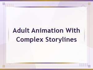 Best Adult Animation Shows with Deep Complex Storylines
