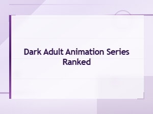 Top Dark Adult Animation Series Ranked for Mature Audiences