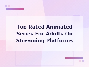 Best Adult Animated Series to Watch on Streaming Platforms Right Now