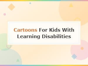 Best Cartoons for Kids with Learning Disabilities: Fun and Educational Picks